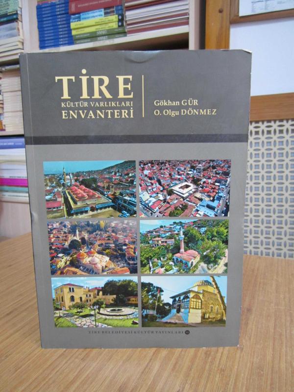 TİRE Kültür Varlıkları Envanteri - Gökhan Gür & O. Olgu Dönmez