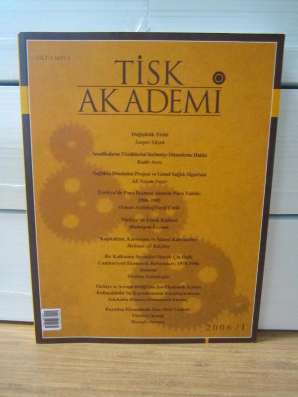 TİSK AKADEMİ - Cilt 1 Sayı 1 - 2006/I - Türkiye İşveren Sendikaları Konfederasyonu