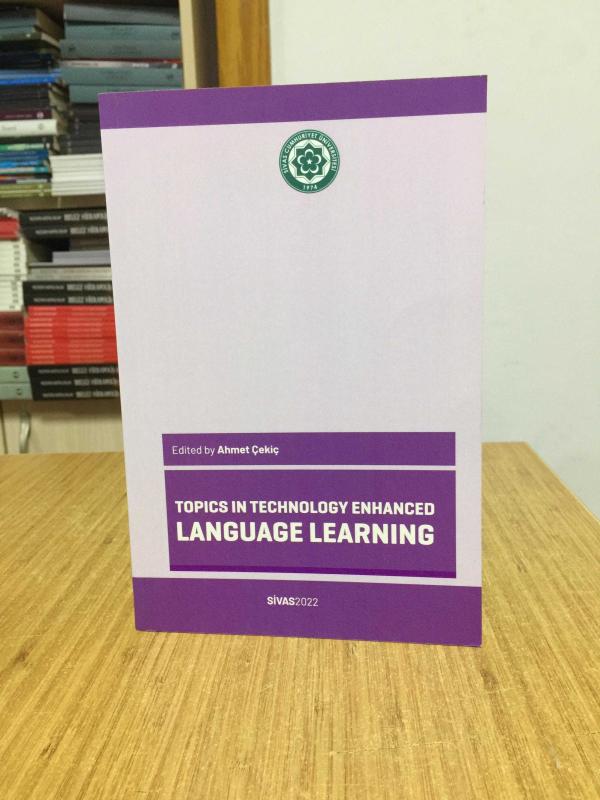 Topics in Technology Enhanced Language Learning - Edited by Ahmet Çekiç