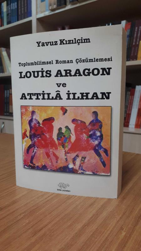Toplumbilimsel Roman Çözümlemesi Louis Aragon ve Atilla İlhan