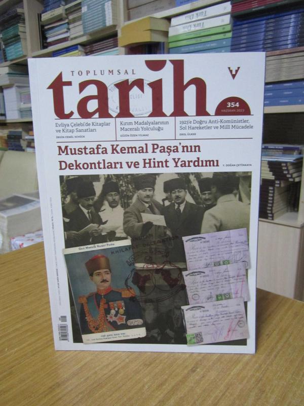 Toplumsal Tarih Dergisi - Sayı 354 - Haziran 2023 [ Mustafa Kemal Paşa'nın Dekontları ve Hint Yardımı ]