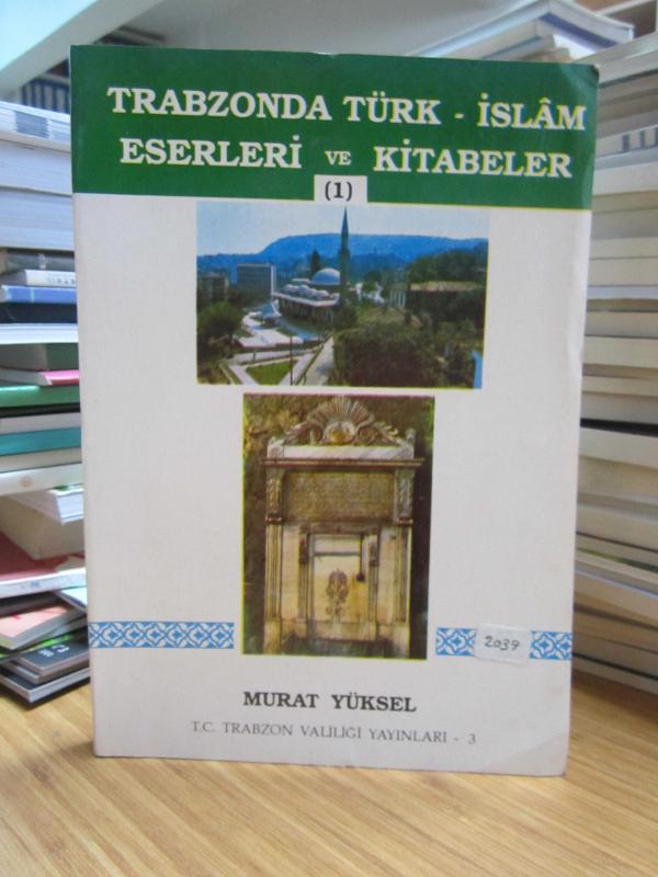 Trabzonda Türk - İslam Eserleri ve Kitabeler - 1