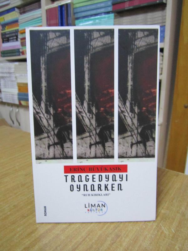 Tragedyayı Oynarken Ruh Kırıkları - Erinç Büyükaşık