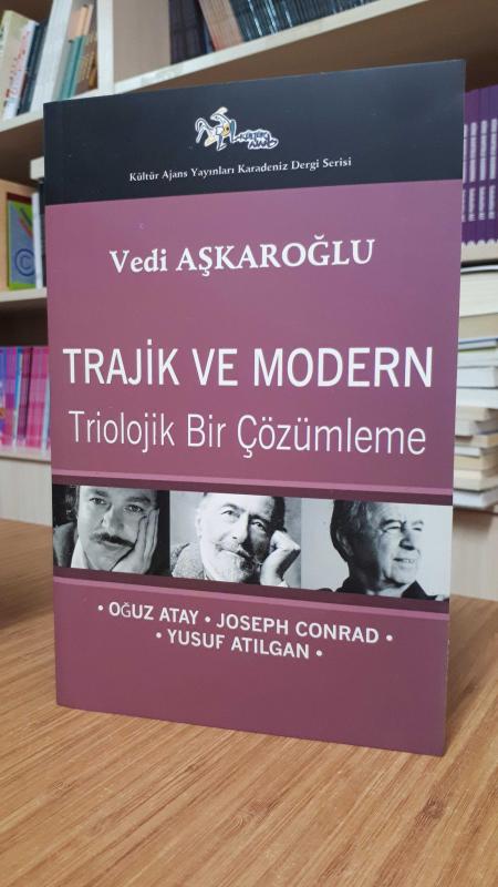 Trajik ve Modern Triolojik Bir Çözümleme (Oğuz Atay - Joseph Conrad - Yusuf Atılgan)