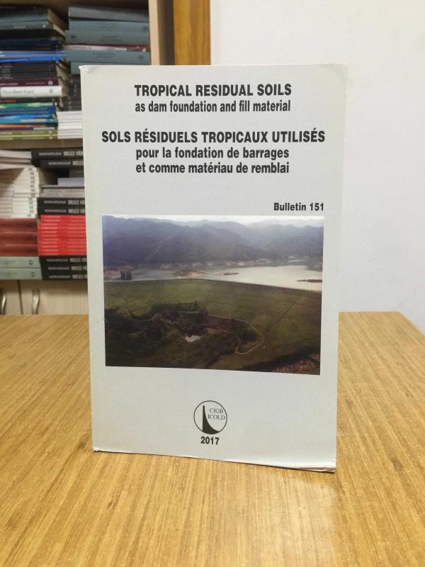Tropical Residual Soils as Dam Foundation and Fill Material (English-French) Bulletin 151