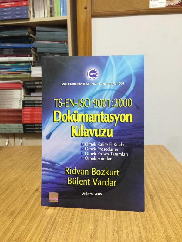 TS-EN-ISO 9001:2000 Dokümantasyon Kılavuzu - Ridvan Bozkurt & Bülent Vardar