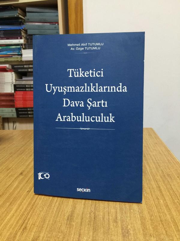 Tüketici Uyuşmazlıklarında Dava Şartı Arabuluculuk Seçkin Yayıncılık