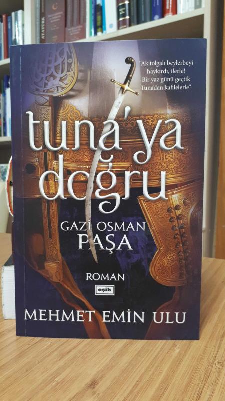 Tuna'ya Doğru Gazi Osman Paşa (1.Baskı İmzalı)