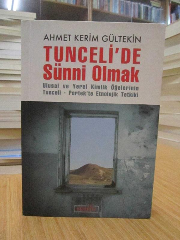 Tunceli'de Sünni Olmak (Ulusal ve Yerel Kimlik Öğelerinin Tunceli - Pertek'te Etnolojik Tetkiki)