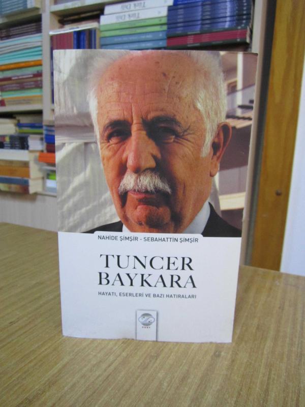 TUNCER BAYKARA Hayatı Eserleri ve Bazı Hatıraları