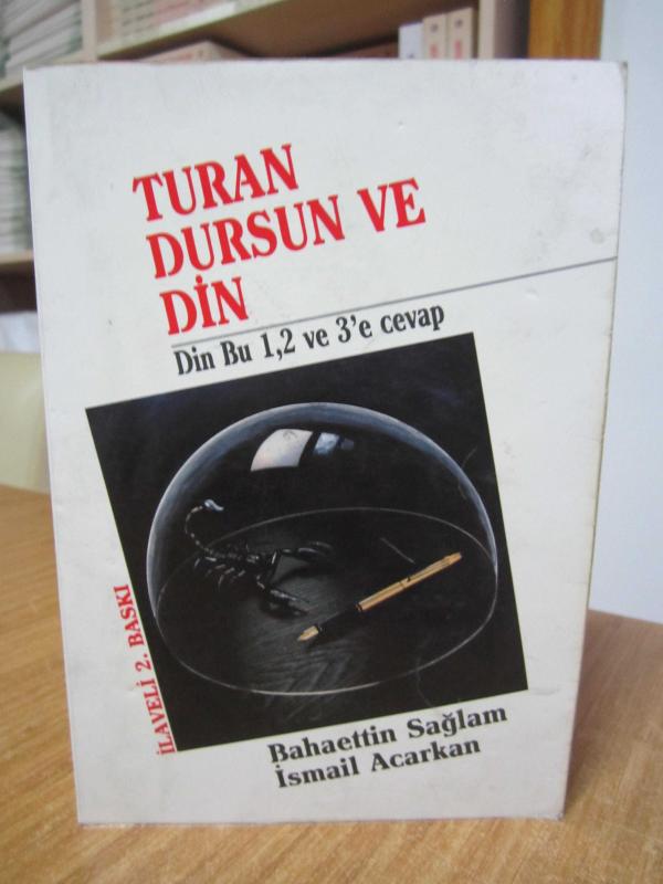 Turan Dursun ve Din (Din Bu 1, 2 ve 3'e Cevap) - Bahaettin Sağlam & İsmail Acarkan [İlaveli 2.Baskı]