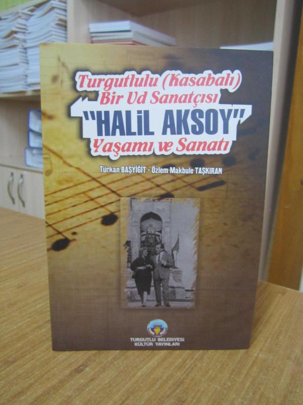Turgutlu (Kasabalı) Bir Ud Sanatçısı Halil Aksoy Yaşamı ve Sanatı