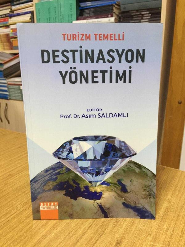 Turizm Temelli Destinasyon Yönetimi - Editör: Prof. Dr. Asım Saldamlı