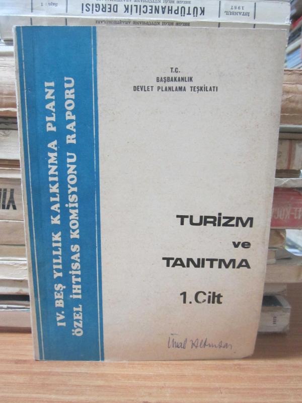 Turizm ve Tanıtma 1. Cilt - IV. Beş Yıllık Kalkınma Planı Özel İhtisas Komisyonu Raporu