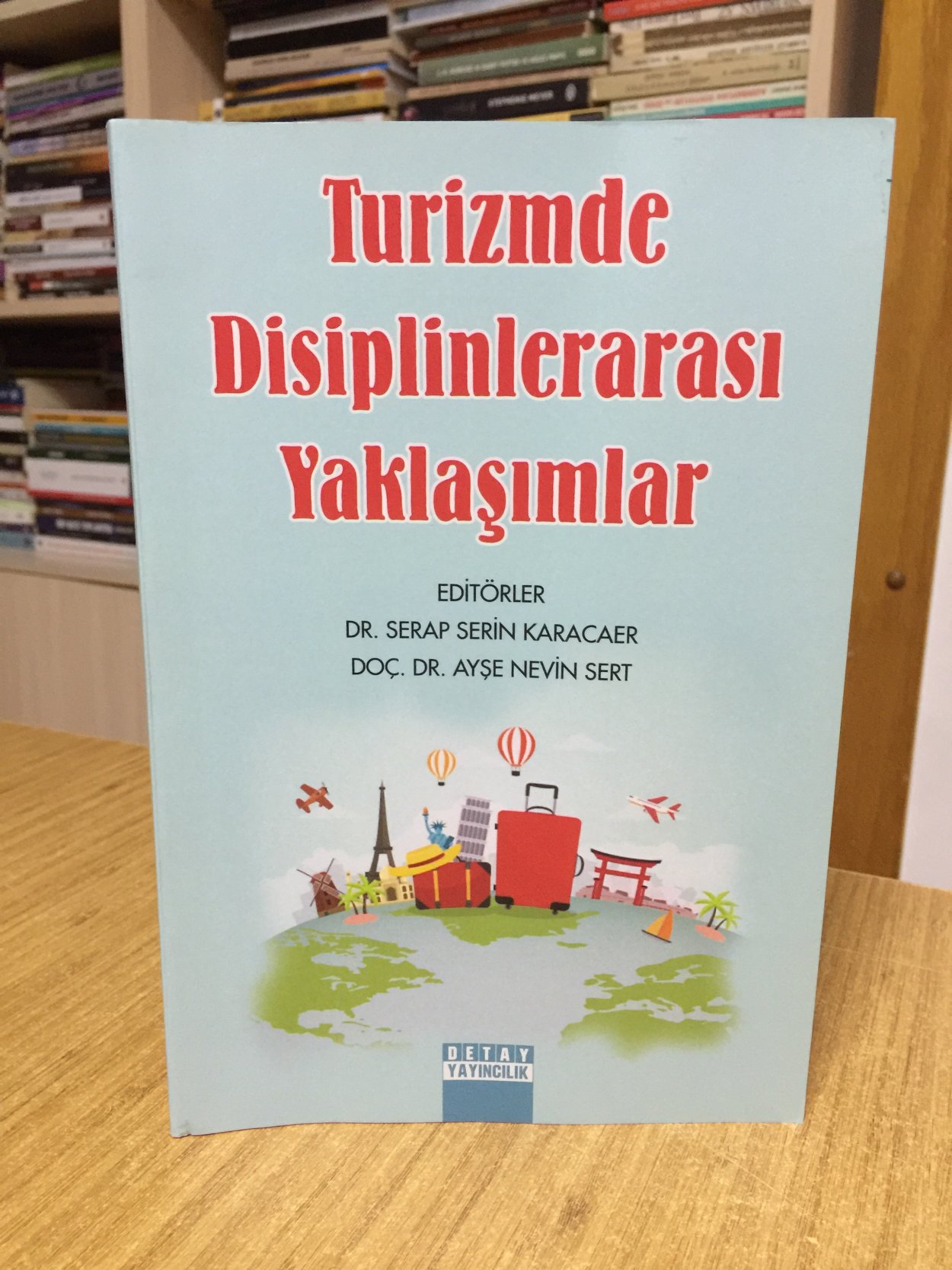 Turizmde Disiplinlerarası Yaklaşımlar - Editörler: Dr. Serap Serin Karacaer & Doç. Dr. Ayşe Nevin Sert