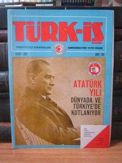 Türk - İş Dergisi - Sayı 143 - Şubat 1981