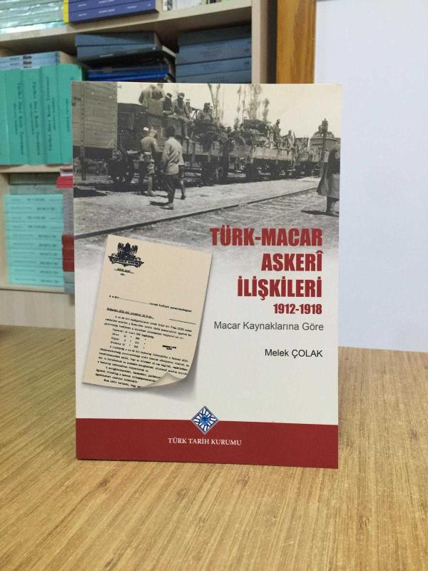 Türk - Macar Askeri İlişkileri 1912-1918 Macar Kaynaklarına Göre