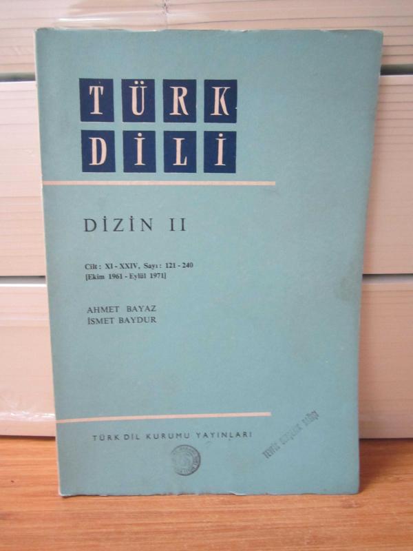 TÜRK DİLİ DİZİN 1 (Cilt: XI-XXIV, Sayı 121-240 / Ekim 1961 - Eylül 1971) - Haz. : Ahmet Bayaz , İsmet Baydur