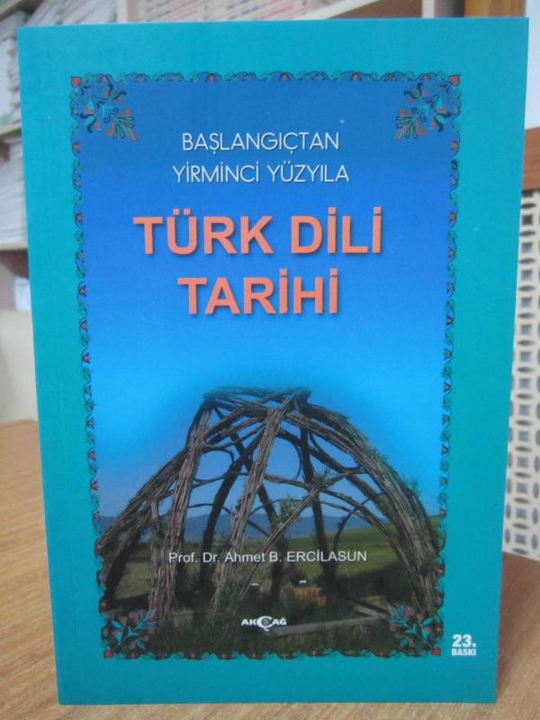 Türk Dili Tarihi Başlangıçtan Yirminci Yüzyıla - Prof. Dr. Ahmet Bican Ercilasun (23. Baskı)