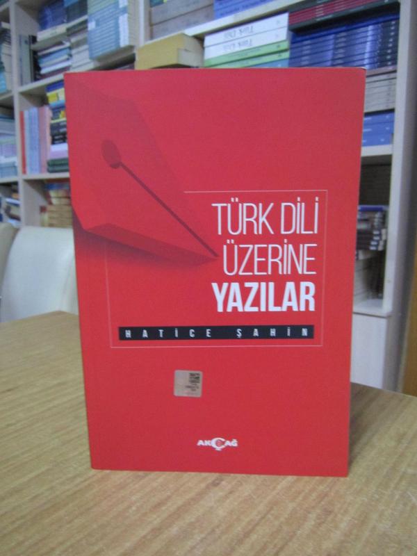 Türk Dili Üzerine Yazılar - Hatice Şahin