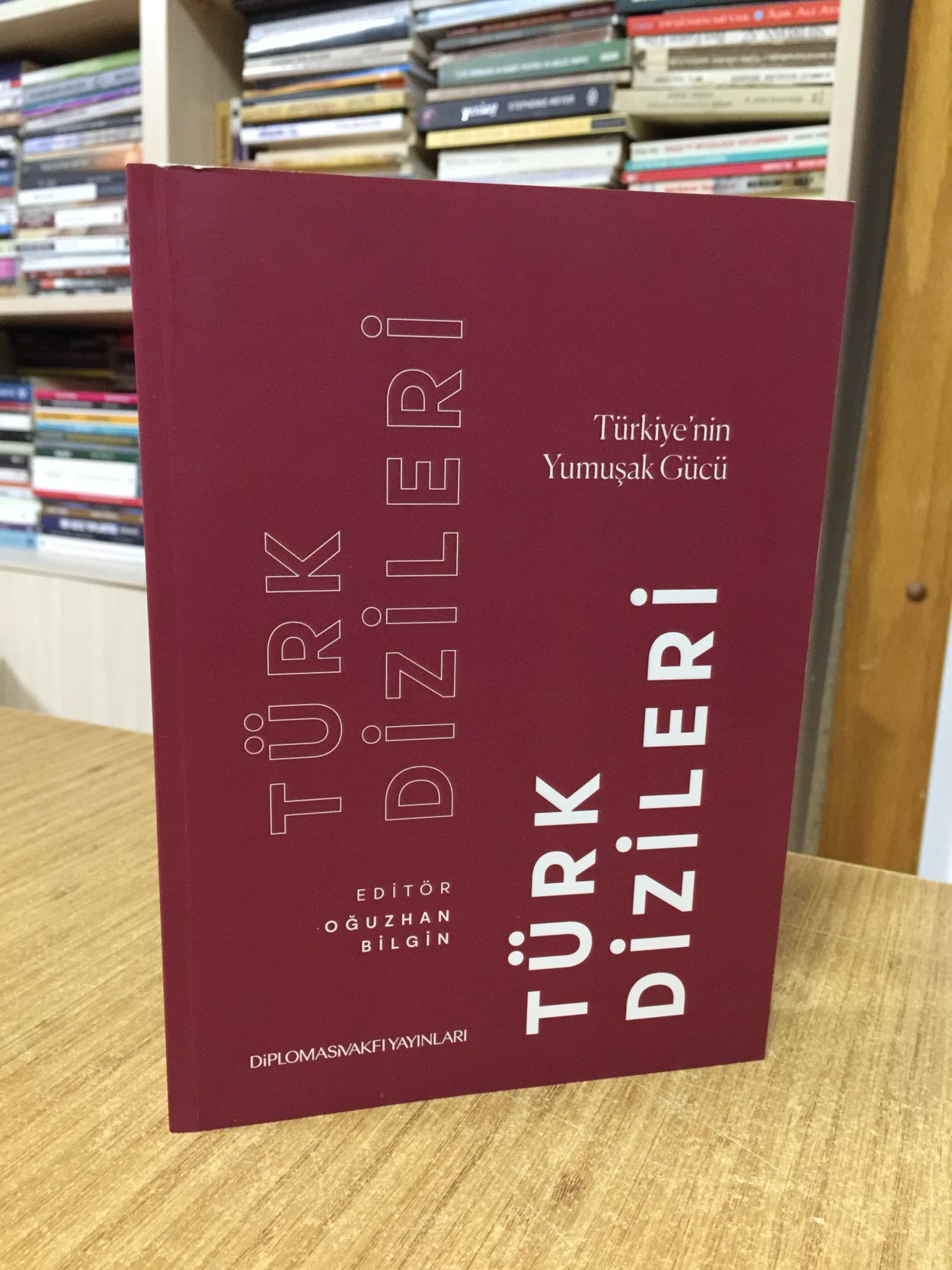 Türk Dizileri: Türkiye'nin Yumuşak Gücü - Editör: Oğuzhan Bilgin