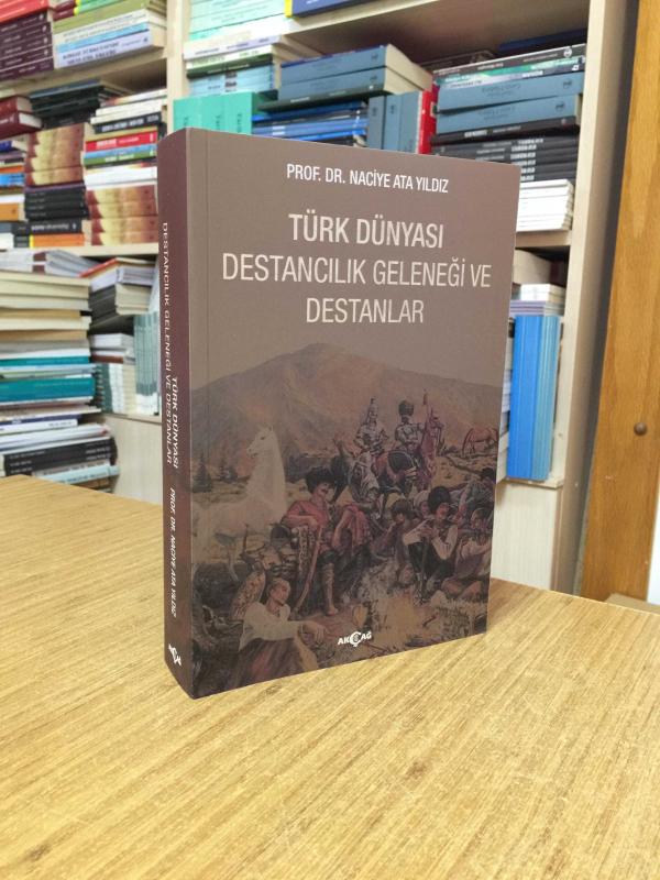 Türk Dünyası Destancılık Geleneği ve Destanlar - Prof. Dr. Naciye Ata Yıldız