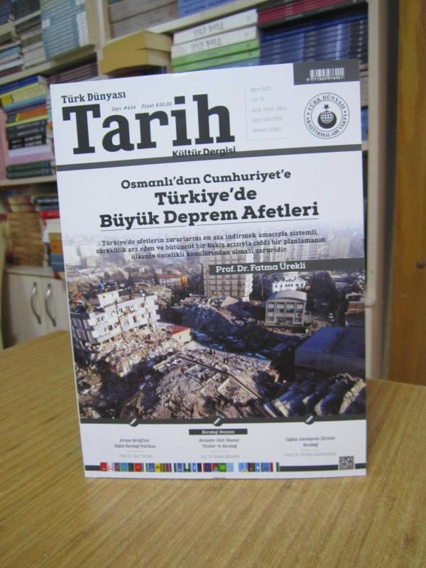Türk Dünyası Tarih Dergisi - Sayı 434 - Mart 2023 [ Osmanlı'dan Cumhuriyet'e Türkiye'de Büyük Deprem Afetleri ]
