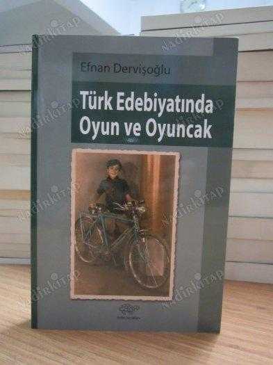 Türk Edebiyatında Oyun ve Oyuncak - Efnan Dervişoğlu