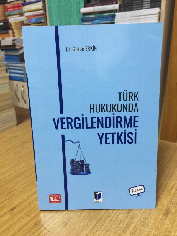 Türk Hukukunda Vergilendirme Yetkisi - Dr. Gözde Erkin [2.Baskı]
