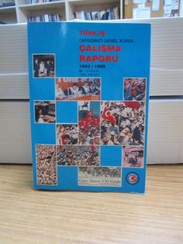 Türk-iş Onyedinci Genel Kurul Çalışma Raporu 1993 - 1995