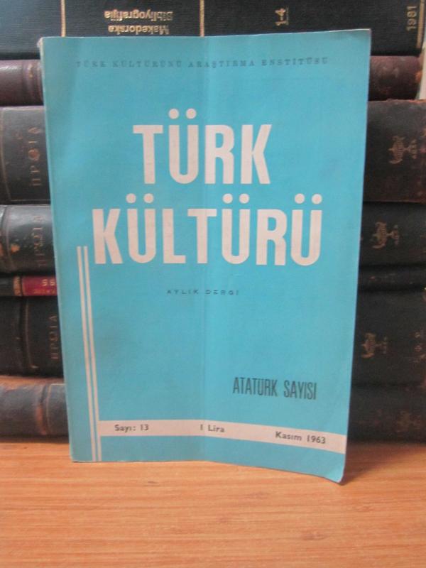 Türk Kültürü Dergisi - Sayı 13 - Yıl 1963 - Atatürk Sayısı