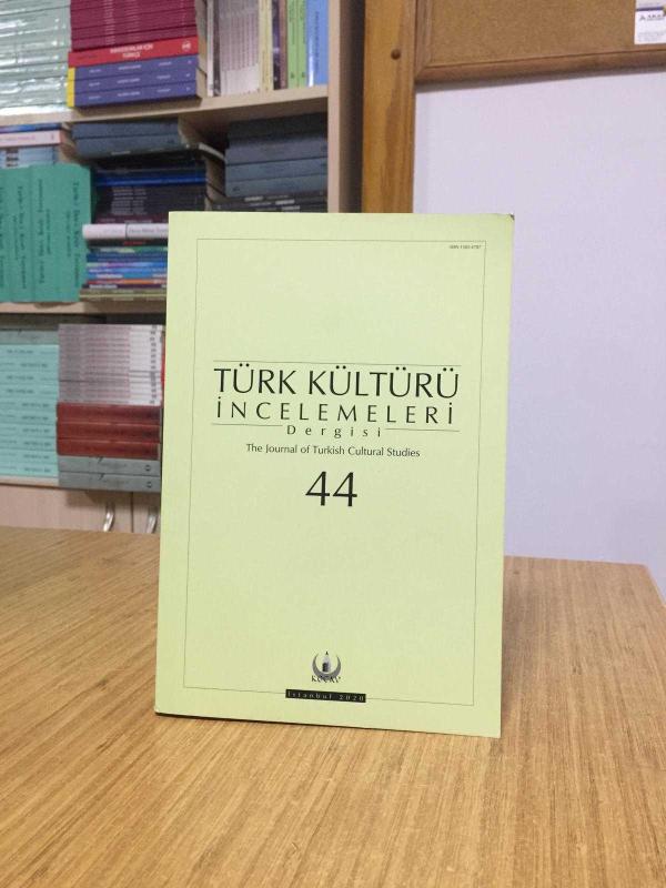 Türk Kültürü İncelemeleri Dergisi - Sayı 44 - Güz 2020 - KOCAV Kültür Ocağı Vakfı