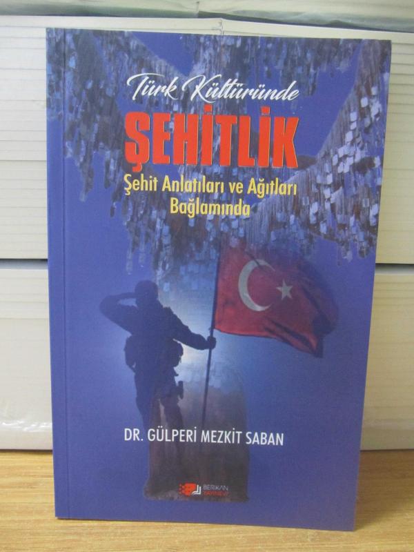 Türk Kültüründe Şehitlik (Şehit Anlatıları ve Ağıtları Bağlamında) - Dr. Gülperi Mezkit Saban