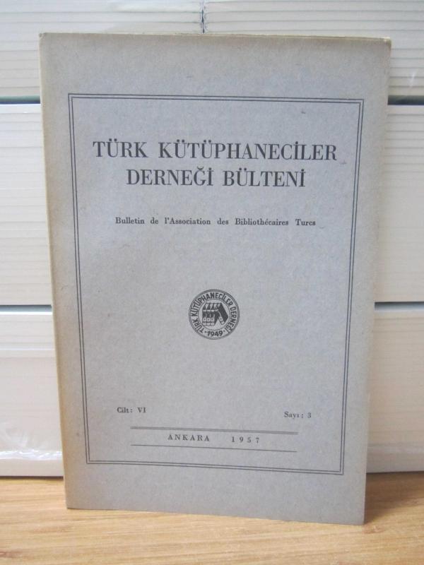 Türk Kütüphaneciler Derneği Bülteni - Cilt 6 Sayı 3 - Yıl 1957