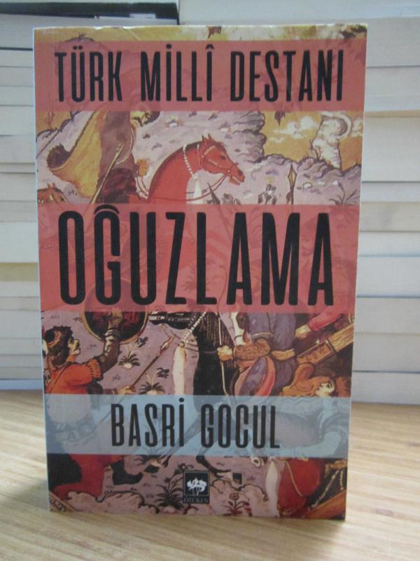 Türk Milli Destanı Oğuzlama - Basri Gocul