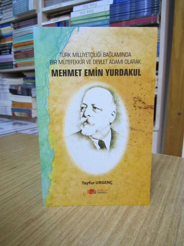 Türk Milliyetçiliği Bağlamında Bir Mütefekkir ve Devlet Adamı Olarak Mehmet Emin Yurdakul
