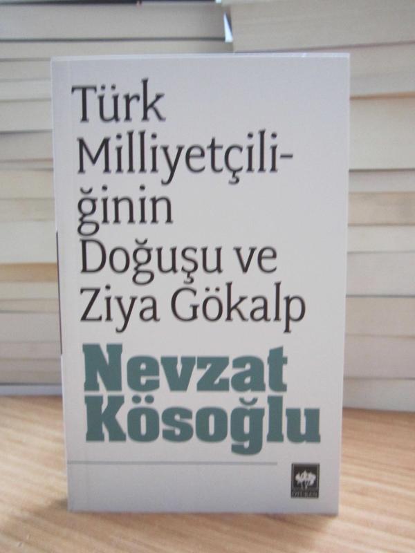 Türk Milliyetçiliğinin Doğuşu ve Ziya Gökalp - Nevzat Kösoğlu