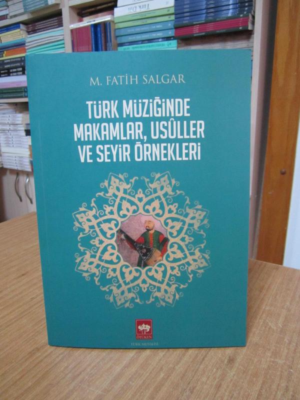 Türk Müziğinde Makamlar Usuller ve Seyir Örnekleri - M. Fatih Salgar