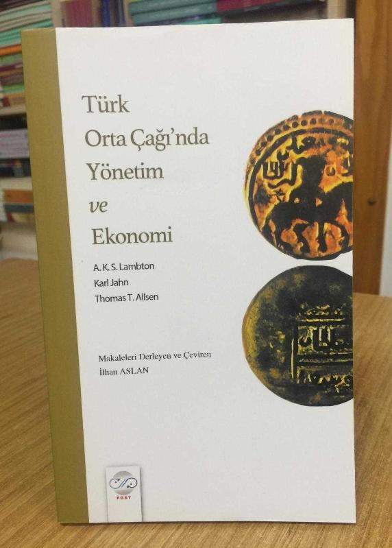 Türk Orta Çağı'nda Yönetim ve Ekonomi - A. K. S. Lambton & Karl Jahn & Thomas T. Allsen