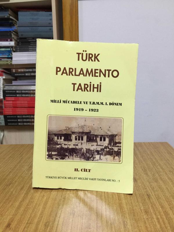 Türk Parlamento Tarihi Milli Mücadele ve T.B.M.M 1.Dönem (1919 - 1923) (2.Cilt)