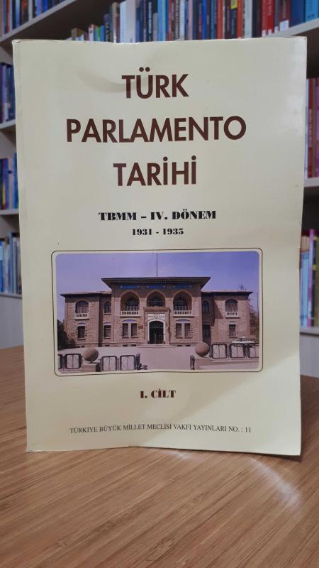 Türk Parlamento Tarihi T.B.M.M 4.Dönem (1931 - 1935) (1.Cilt)
