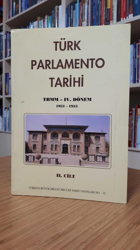 Türk Parlamento Tarihi T.B.M.M 4.Dönem (1931 - 1935) (2.Cilt)