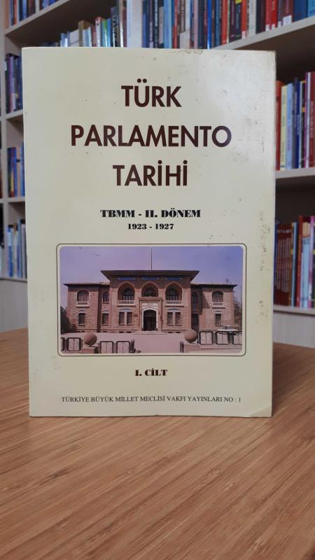 Türk Parlemento Tarihi T.B.M.M 2.Dönem (1923 - 1927) (1.Cilt)