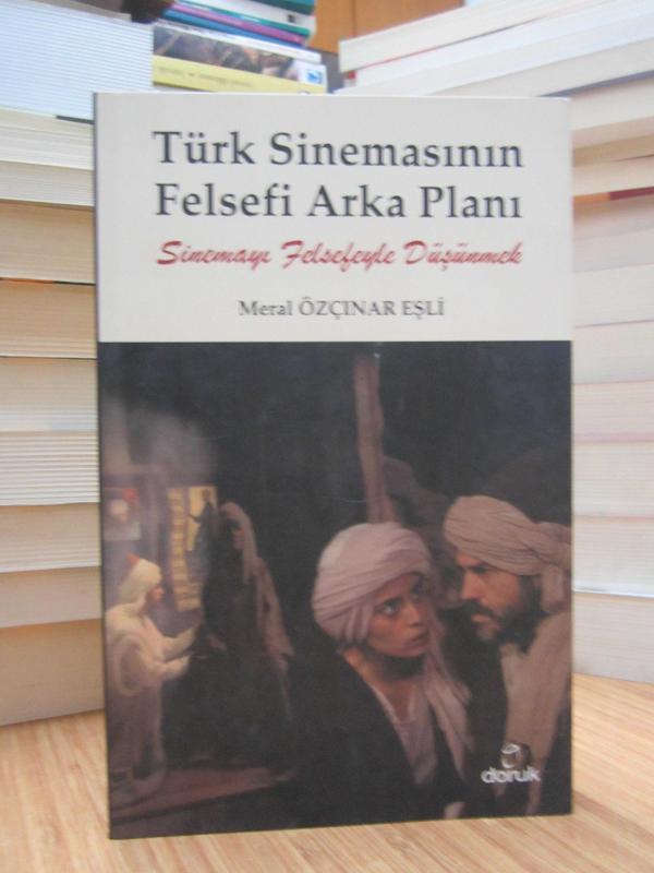Türk Sinemasının Felsefi Arka Planı -Sinemayı Felsefeyle Düşünmek-