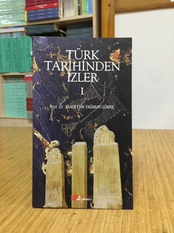 Türk Tarihinden İzler 1 - Prof. Dr. Saadettin Yağmur Gömeç