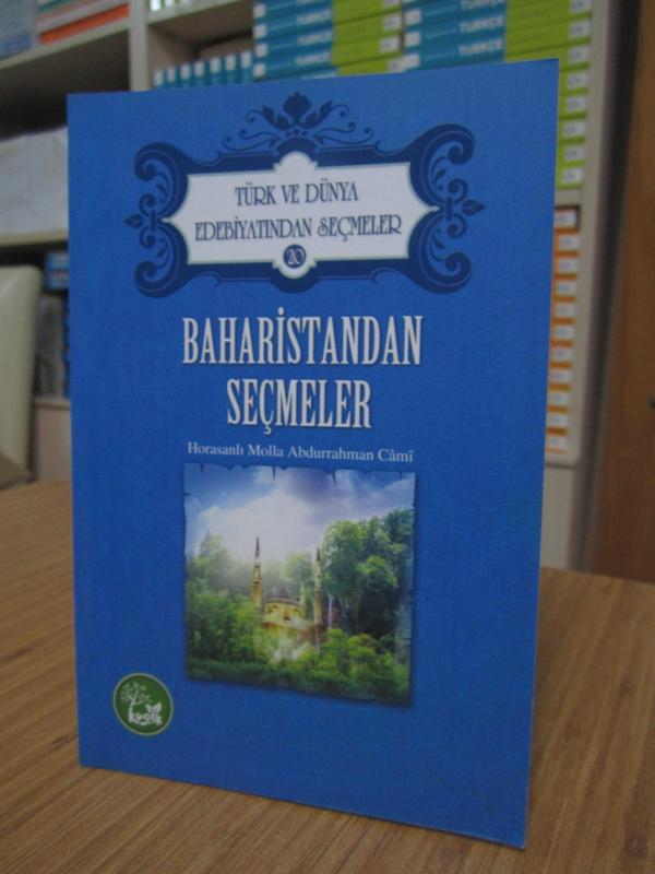 Türk ve Dünya Edebiyatından Seçmeler 20 - Baharistandan Seçmeler Horasanlı Molla Abdurrahman Cami