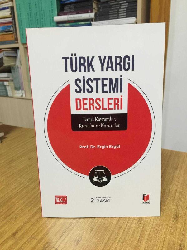 Türk Yargı Sistemi Dersleri Temel Kavramlar Kurallar ve Kurumlar - Prof. Dr. Ergin Ergül [2.Baskı]