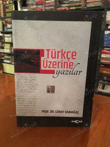 Türkçe Üzerine Yazılar - Prof. Dr. Günay Karaağaç