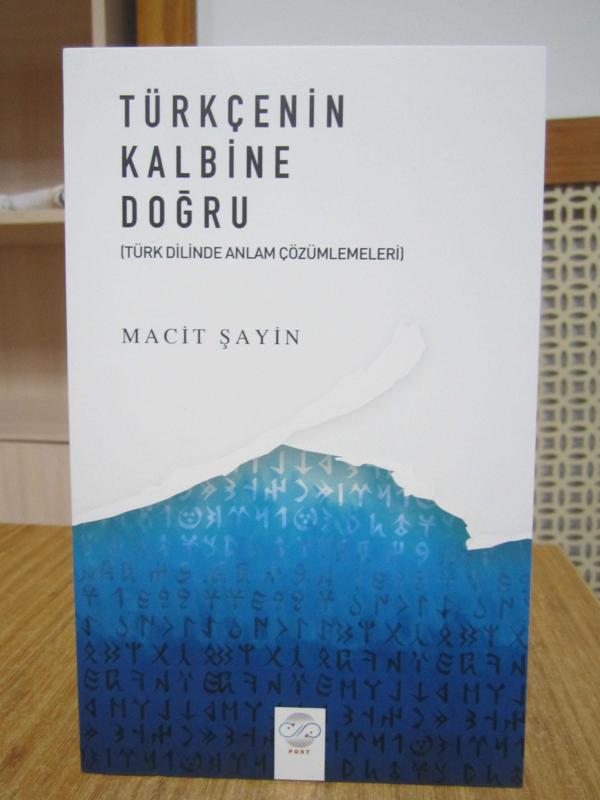 Türkçenin Kalbine Doğru Türk Dilinde Anlam Çözümlemeleri - Macit Şayin