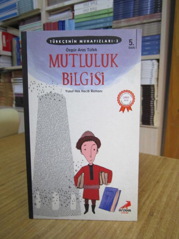 Türkçenin Muhafızları 3: Mutluluk Bilgisi Yusuf Has Hacib Romanı